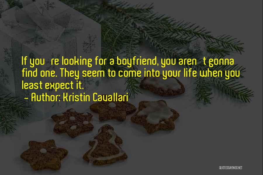 For Your Boyfriend Quotes By Kristin Cavallari