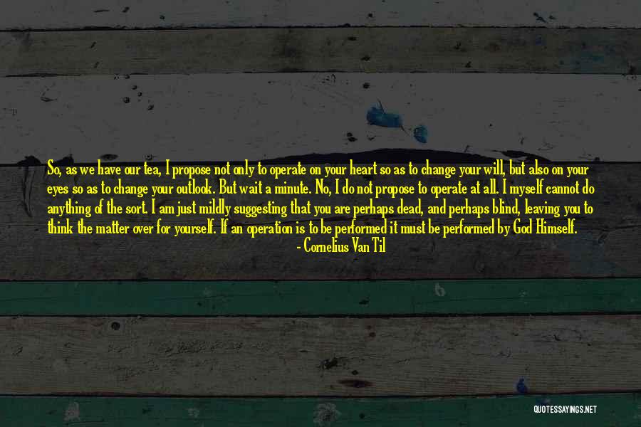 For Your Eyes Only Quotes By Cornelius Van Til