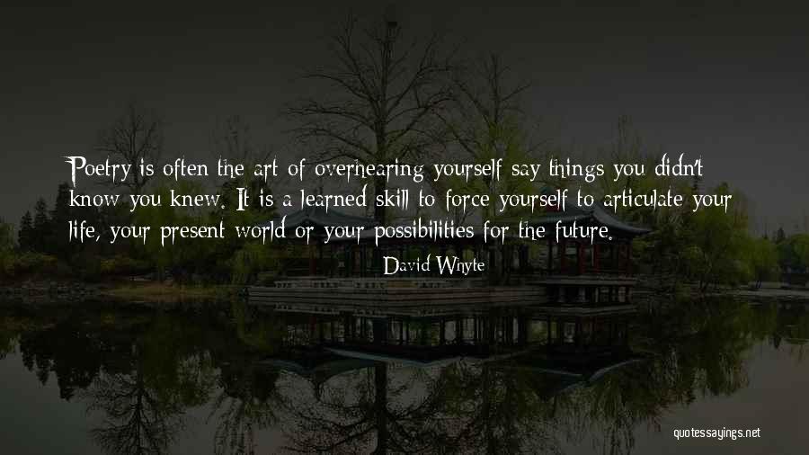 For Your Future Quotes By David Whyte For Your Future Quotes By David Whyte