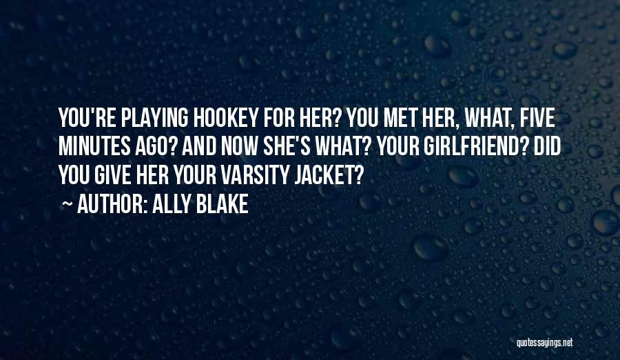 For Your Girlfriend Quotes By Ally Blake