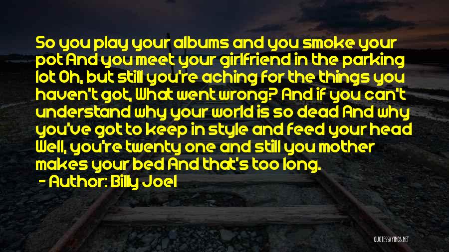 For Your Girlfriend Quotes By Billy Joel