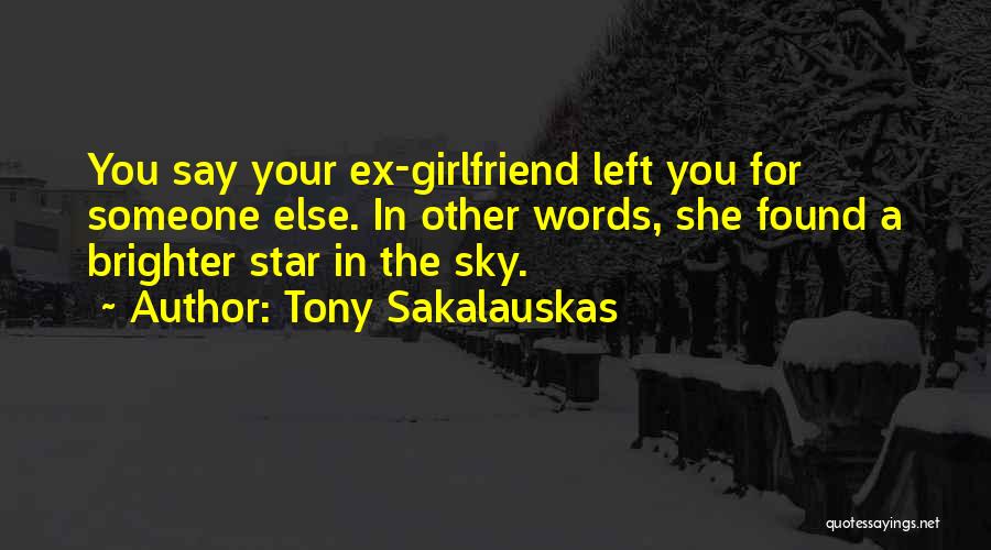 For Your Girlfriend Quotes By Tony Sakalauskas