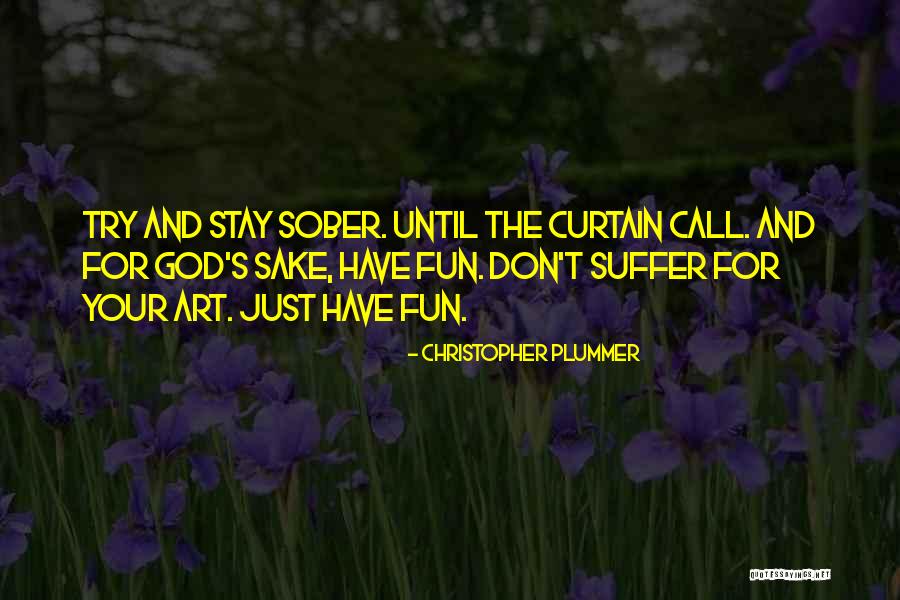 For Your Sake Quotes By Christopher Plummer For Your Sake Quotes By Christopher Plummer