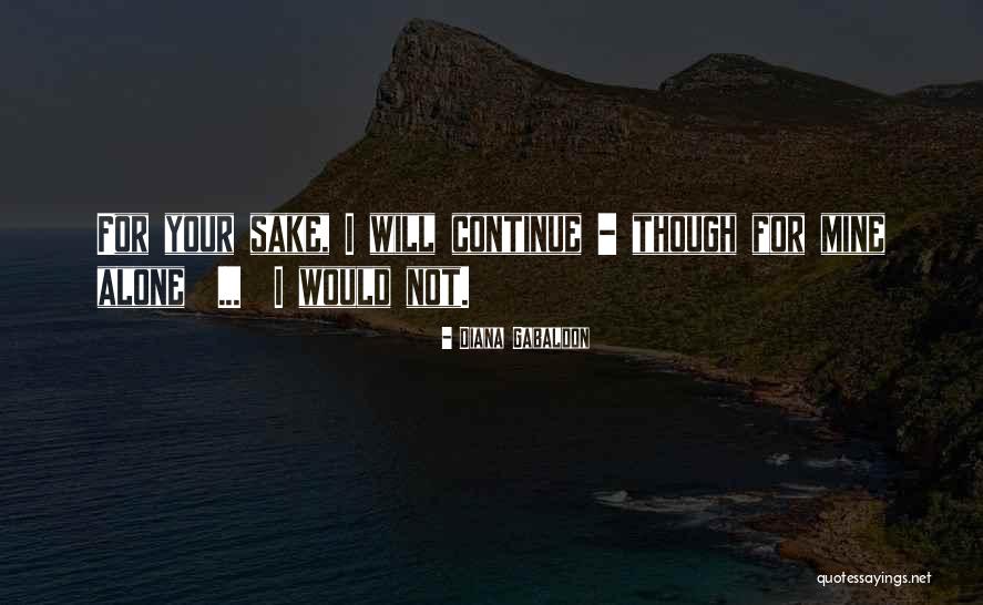For Your Sake Quotes By Diana Gabaldon For Your Sake Quotes By Diana Gabaldon