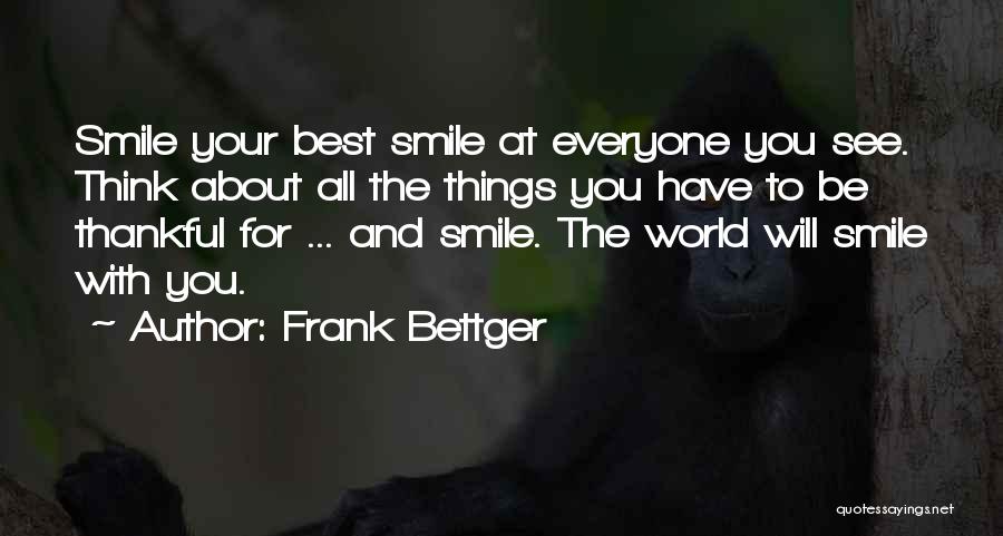 For Your Smile Quotes By Frank Bettger
