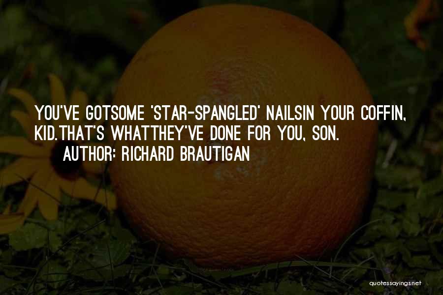 For Your Son Quotes By Richard Brautigan