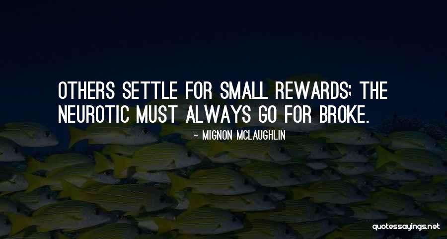 Foraminal Quotes By Mignon McLaughlin Foraminal Quotes By Mignon McLaughlin