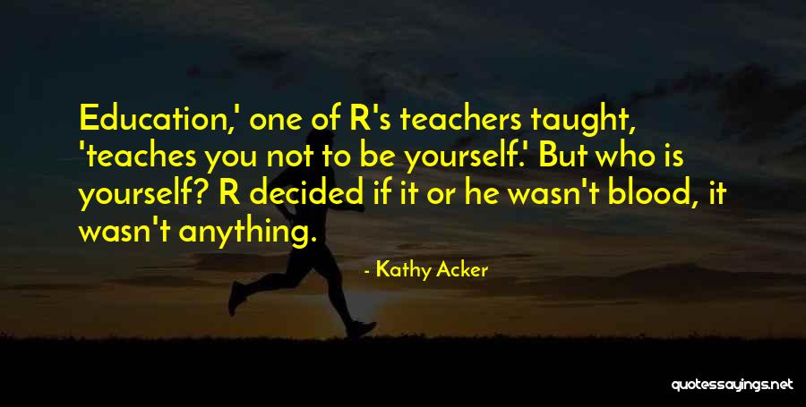 Forasmuch Quotes By Kathy Acker Forasmuch Quotes By Kathy Acker