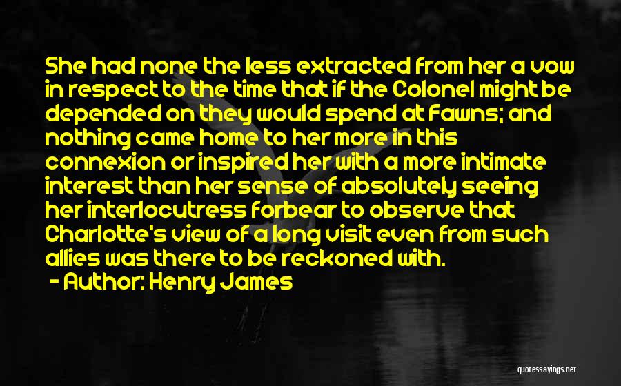 Forbear Quotes By Henry James