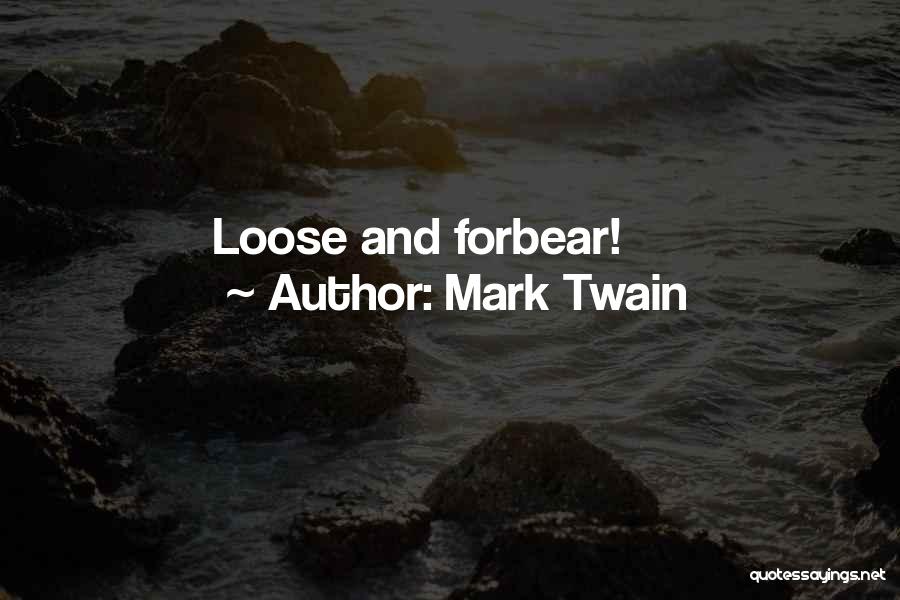Forbear Quotes By Mark Twain