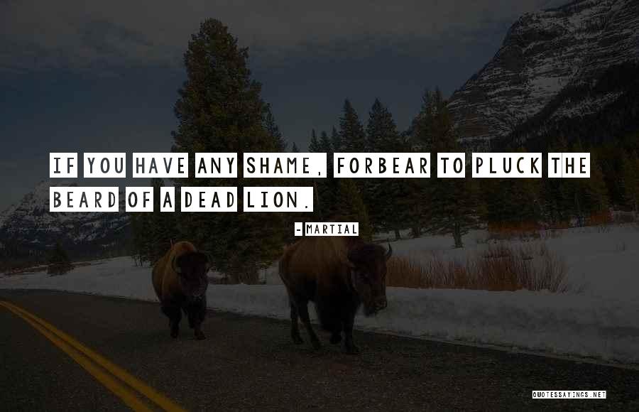 Forbear Quotes By Martial