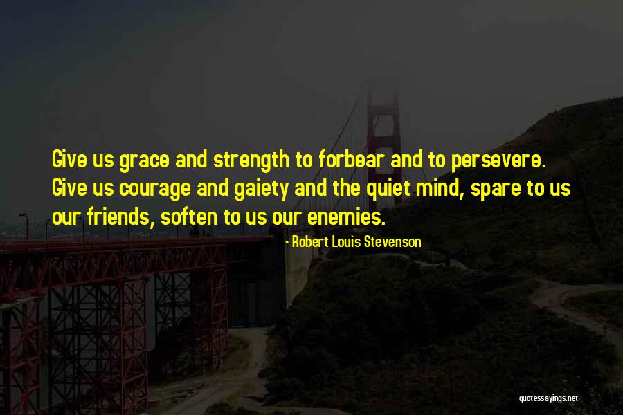 Forbear Quotes By Robert Louis Stevenson