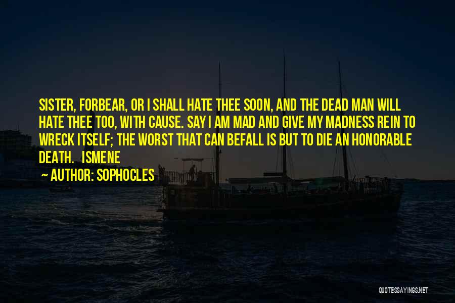 Forbear Quotes By Sophocles