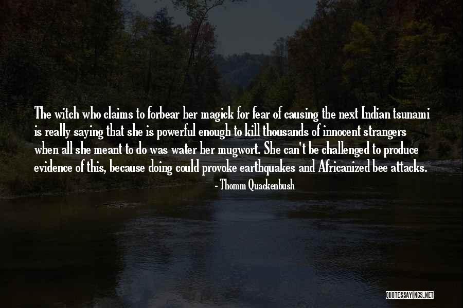 Forbear Quotes By Thomm Quackenbush