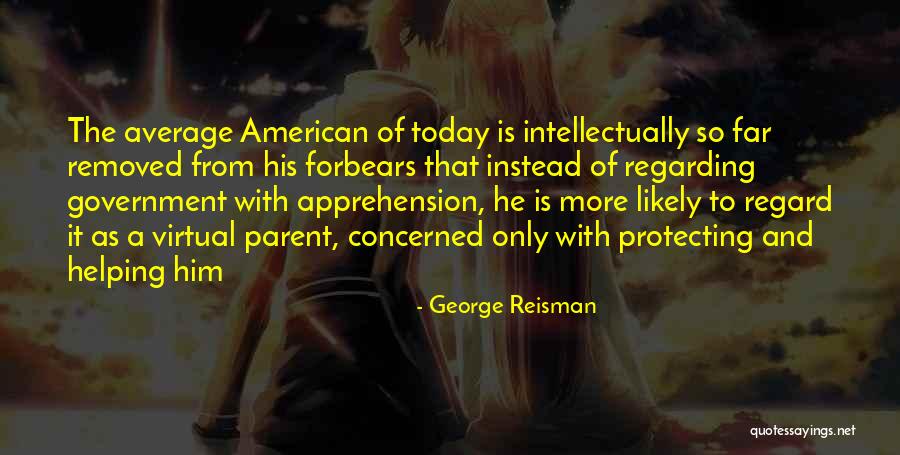 Forbears Quotes By George Reisman Forbears Quotes By George Reisman
