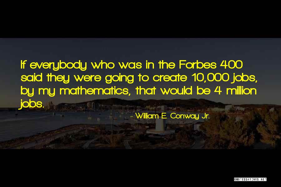 Forbes 400 Quotes By William E. Conway Jr. Forbes 400 Quotes By William E. Conway Jr.