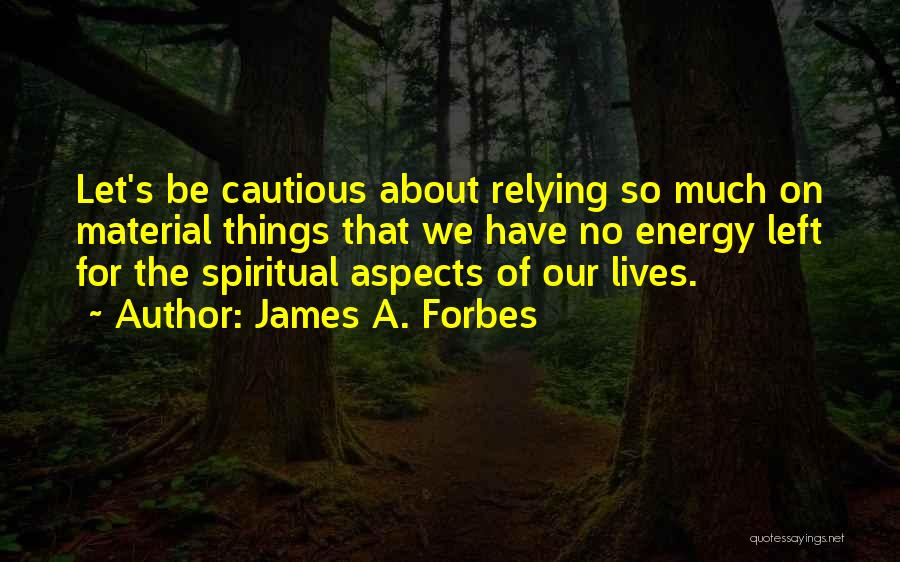 Forbes Quotes By James A. Forbes