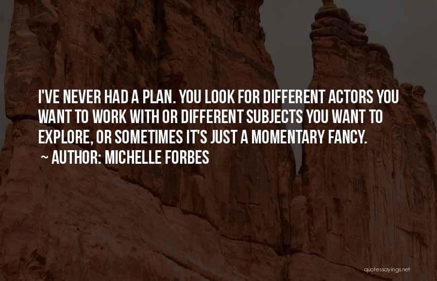 Forbes Quotes By Michelle Forbes