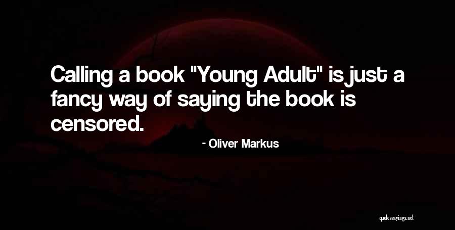 Forbidden Books Quotes By Oliver Markus Forbidden Books Quotes By Oliver Markus