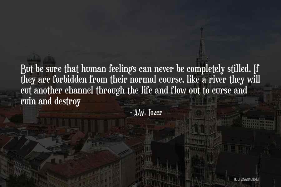 Forbidden Feelings Quotes By A.W. Tozer Forbidden Feelings Quotes By A.W. Tozer