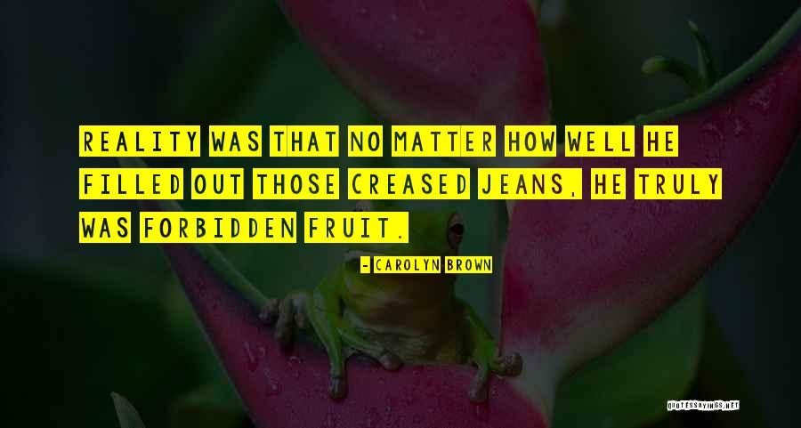 Forbidden Fruit Quotes By Carolyn Brown Forbidden Fruit Quotes By Carolyn Brown
