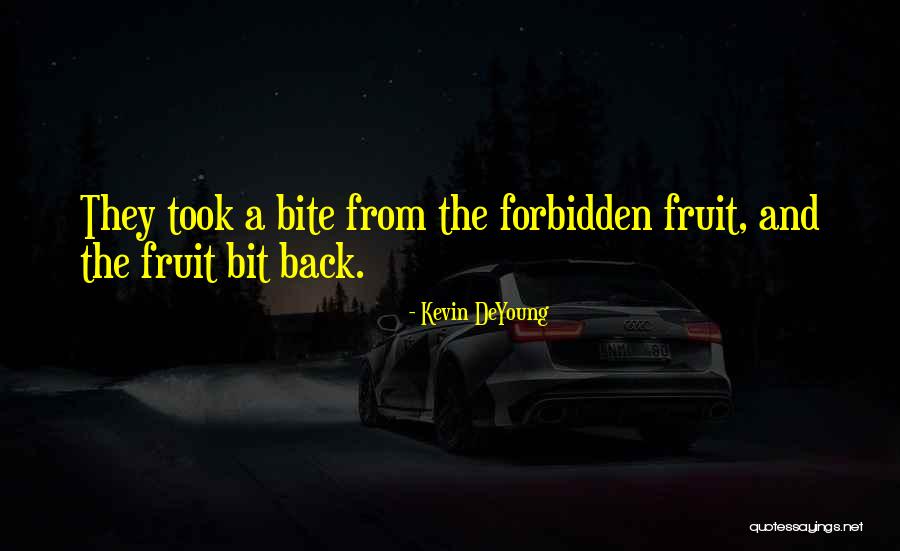 Forbidden Fruit Quotes By Kevin DeYoung Forbidden Fruit Quotes By Kevin DeYoung
