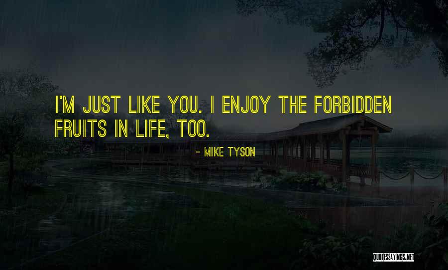 Forbidden Fruits Quotes By Mike Tyson Forbidden Fruits Quotes By Mike Tyson