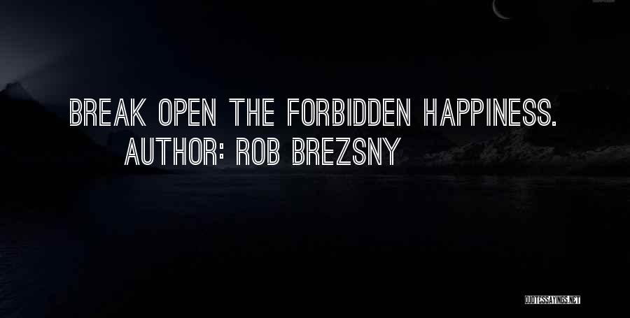 Forbidden Happiness Quotes By Rob Brezsny