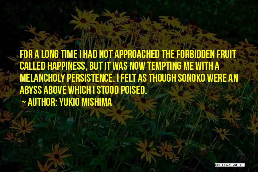 Forbidden Happiness Quotes By Yukio Mishima