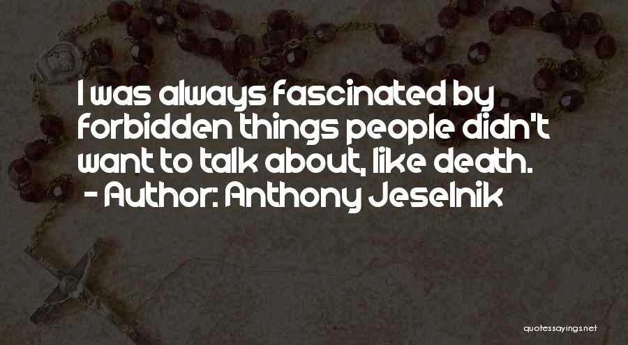 Forbidden Things Quotes By Anthony Jeselnik