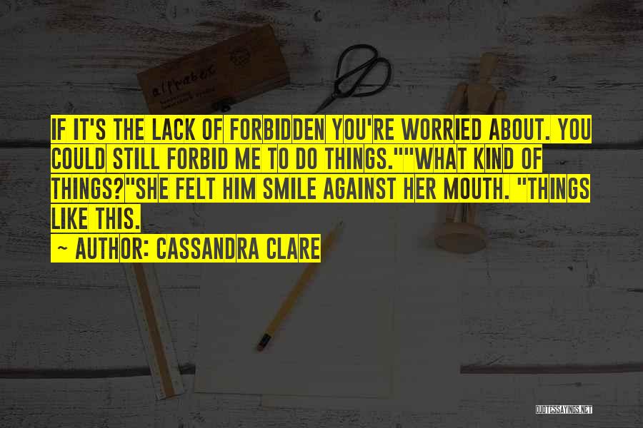 Forbidden Things Quotes By Cassandra Clare