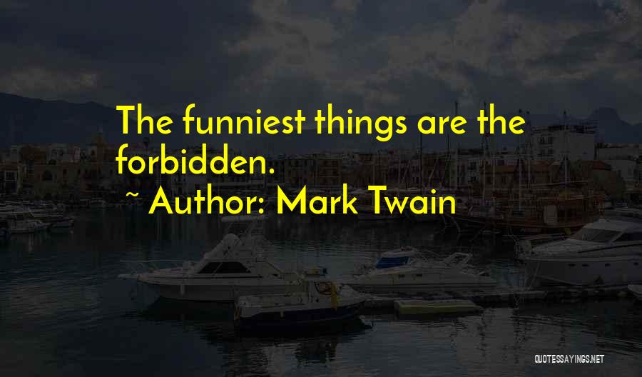 Forbidden Things Quotes By Mark Twain