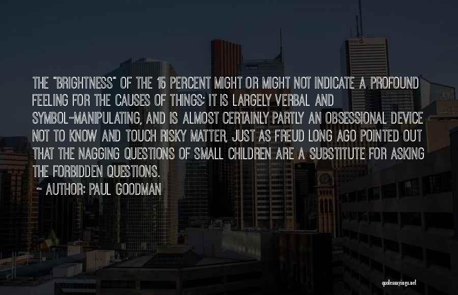 Forbidden Things Quotes By Paul Goodman