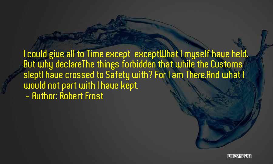 Forbidden Things Quotes By Robert Frost