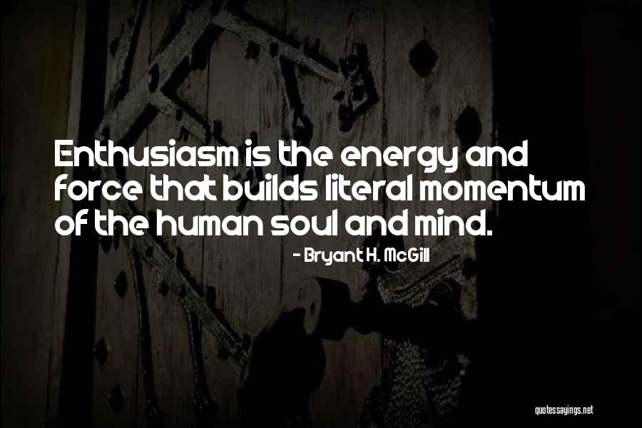 Force And Energy Quotes By Bryant H. McGill Force And Energy Quotes By Bryant H. McGill