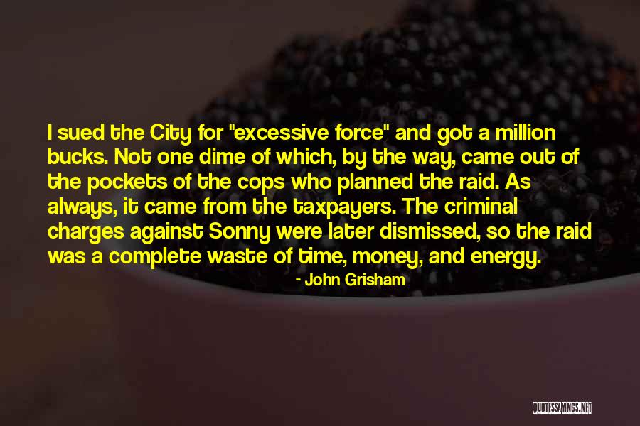 Force And Energy Quotes By John Grisham Force And Energy Quotes By John Grisham
