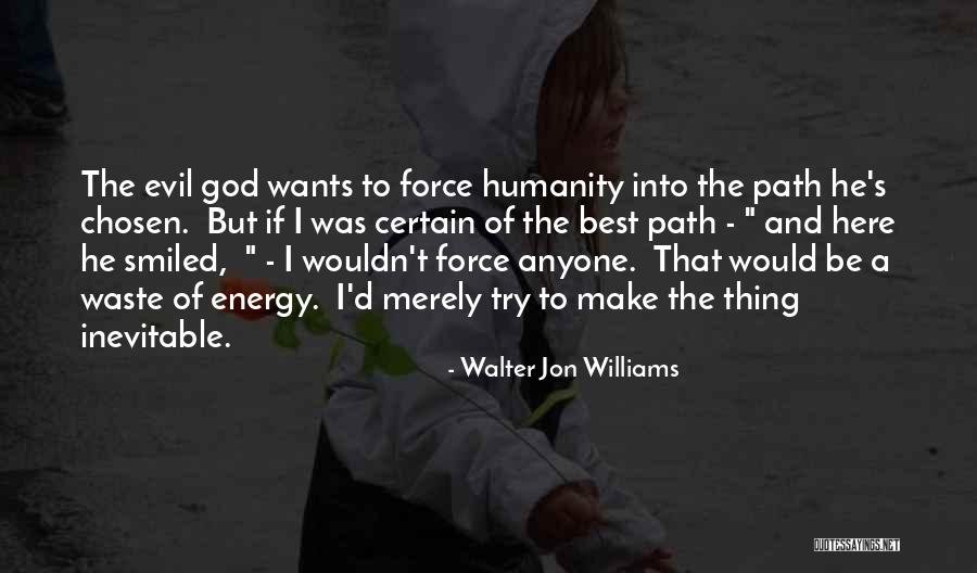 Force And Energy Quotes By Walter Jon Williams Force And Energy Quotes By Walter Jon Williams