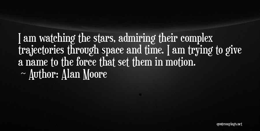 Force And Motion Quotes By Alan Moore