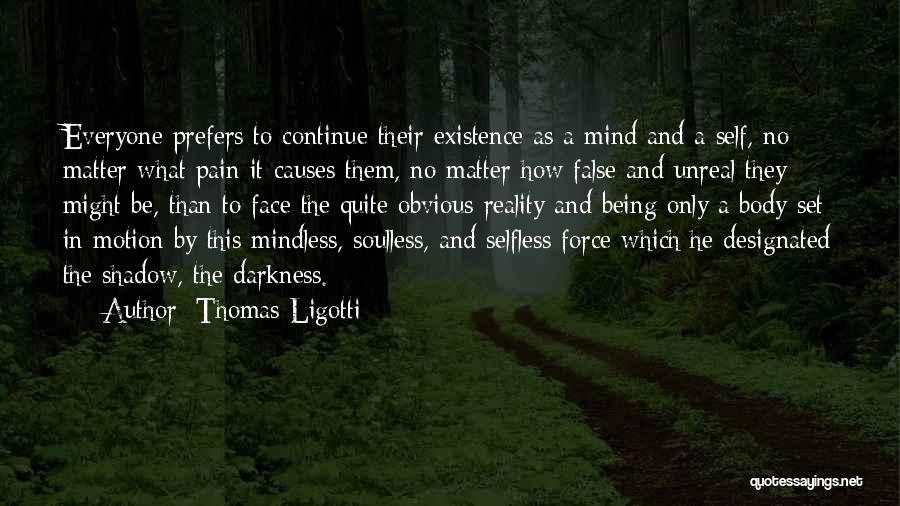Force And Motion Quotes By Thomas Ligotti