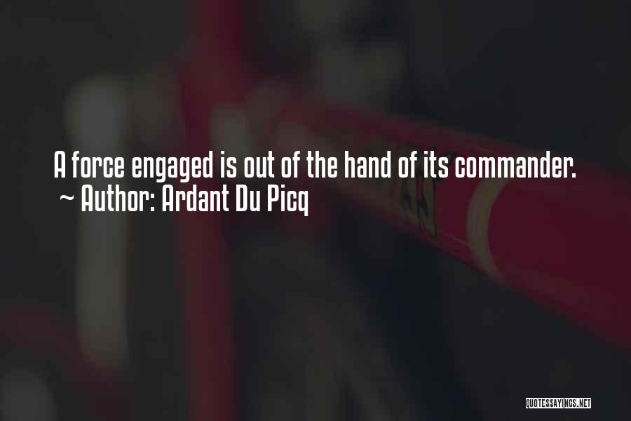 Force Commander Quotes By Ardant Du Picq