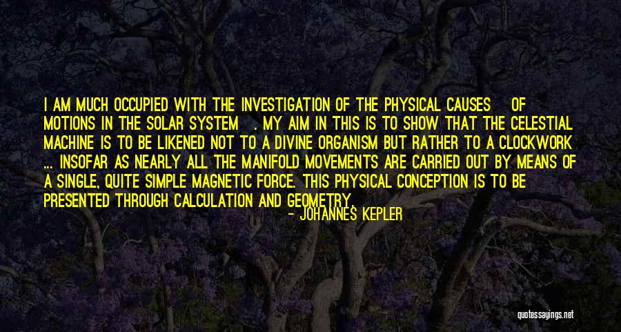 Force In Science Quotes By Johannes Kepler Force In Science Quotes By Johannes Kepler