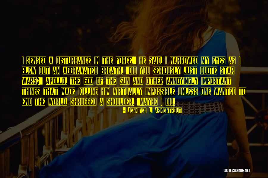 Force In Star Wars Quotes By Jennifer L. Armentrout Force In Star Wars Quotes By Jennifer L. Armentrout