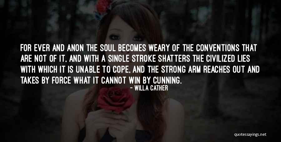 Force Is Strong Quotes By Willa Cather Force Is Strong Quotes By Willa Cather