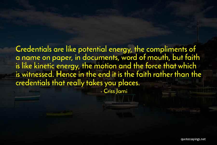 Force Motion And Energy Quotes By Criss Jami