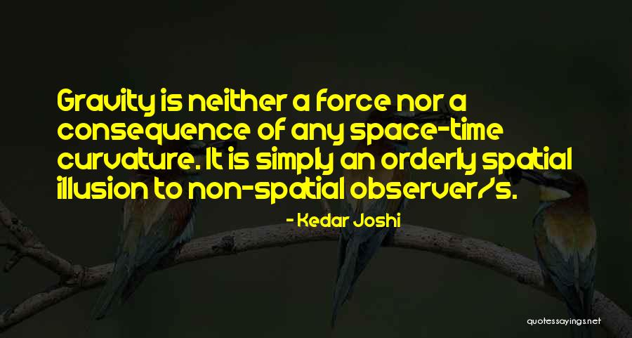 Force Of Gravity Quotes By Kedar Joshi