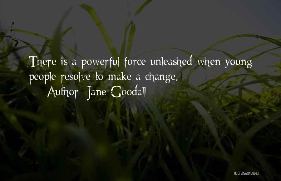 Force Unleashed 2 Quotes By Jane Goodall