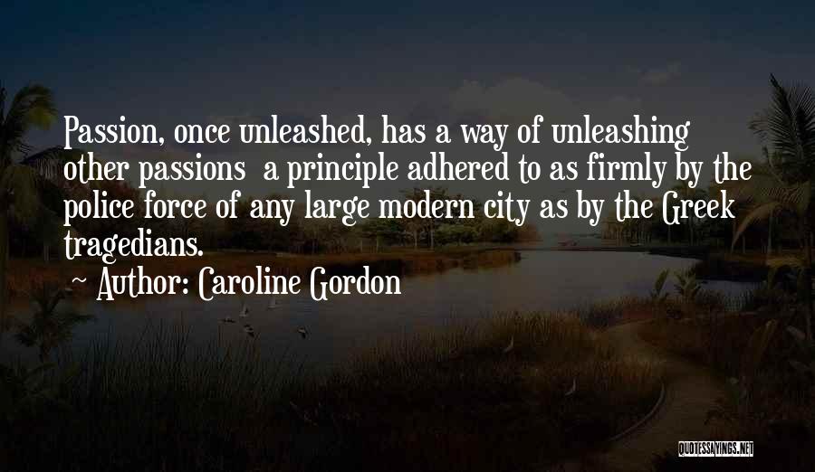Force Unleashed Quotes By Caroline Gordon