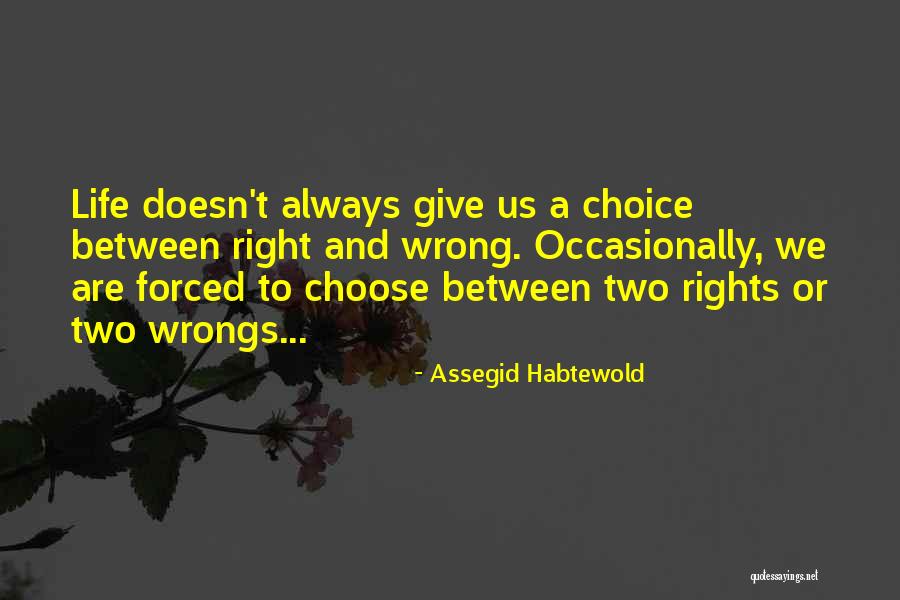 Forced Choices Quotes By Assegid Habtewold Forced Choices Quotes By Assegid Habtewold