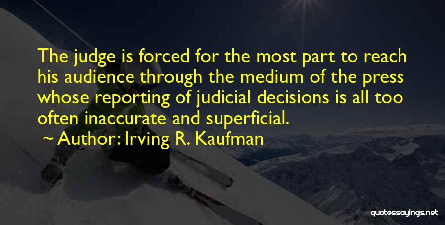 Forced Decisions Quotes By Irving R. Kaufman