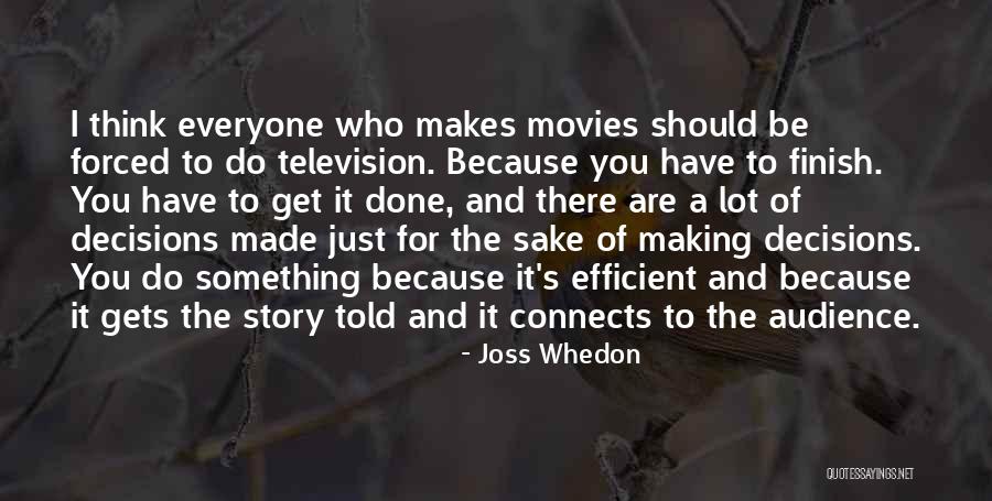 Forced Decisions Quotes By Joss Whedon